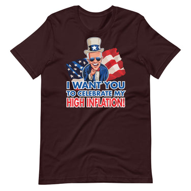 I WANT YOU TO CELEBRATE MY HIGH INFLATION Unisex t-shirt
